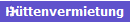 H�ttenvermietung